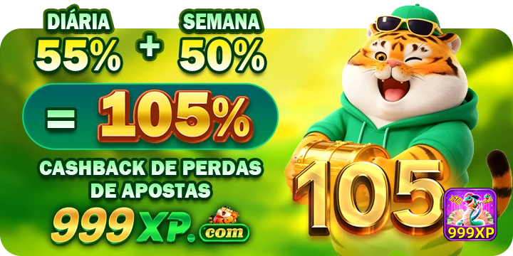 DIÁRIA SEMANA 55% + 50% 05% CASHBACK DE PERDAS DE APOSTAS 999XP com 999XP